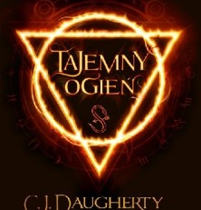 „Tajemny ogień”  C.J. Daugherty, Carina Rozenfeld